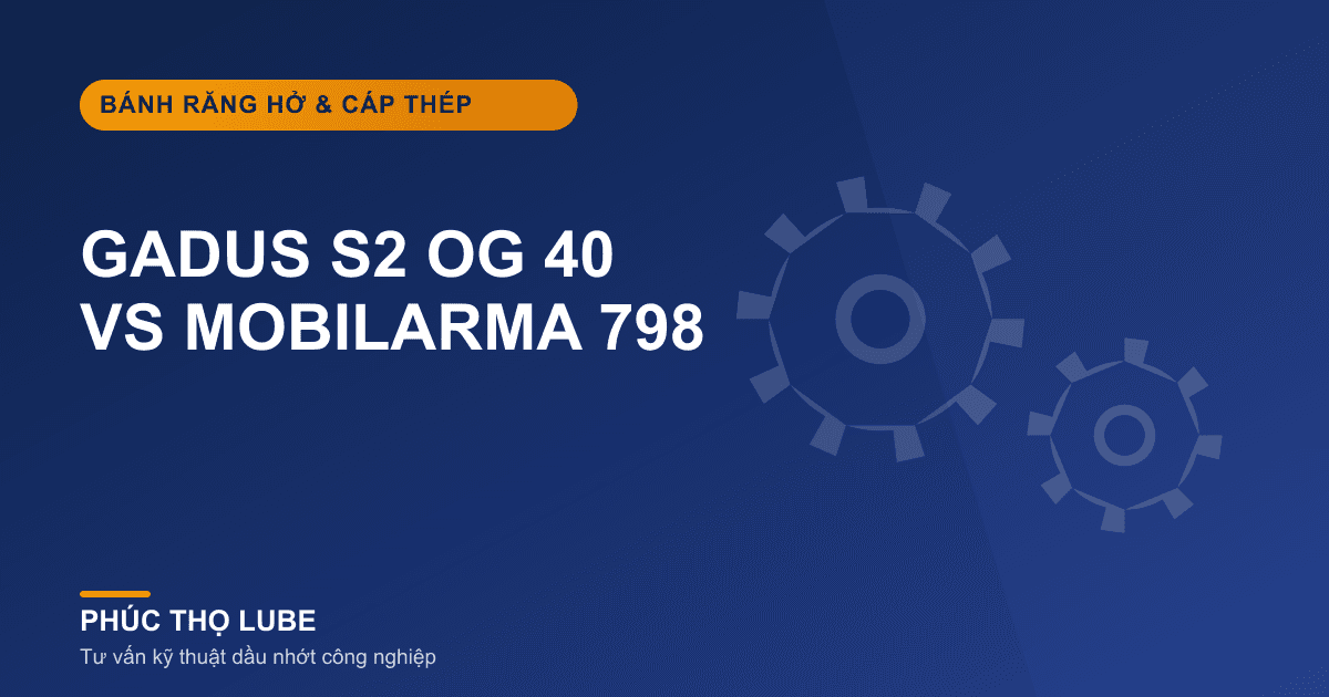 So sánh Gadus S2 OG 40 và Mobilarma 798